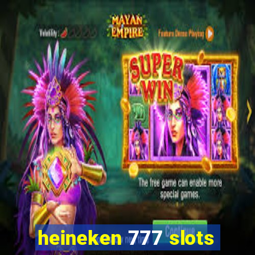 heineken 777 slots